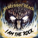 PROFESSOR BLACK - I Am The Rock (2018) CD